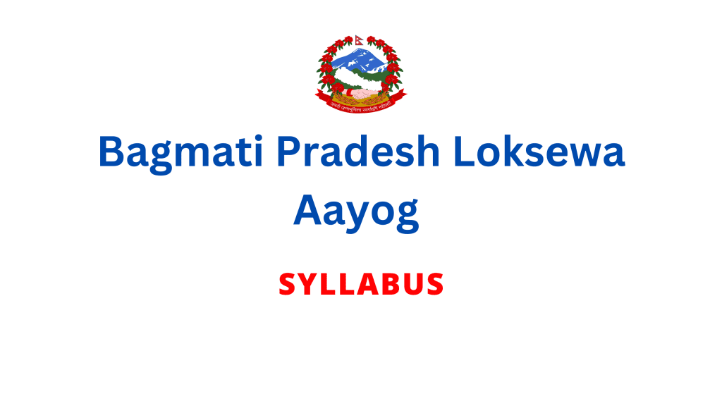 Bagmati Pradesh Loksewa Aayog Syllabus