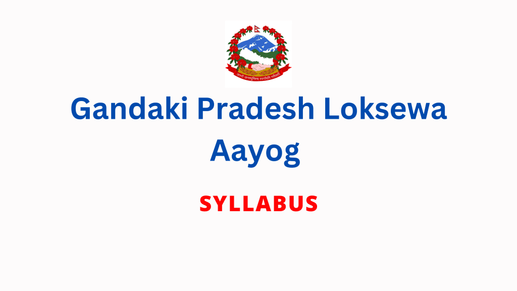 Gandaki Pradesh Loksewa Aayog Syllabus