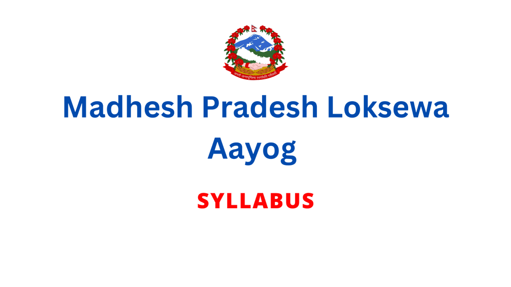 Madhesh Pradesh Loksewa Aayog Syllabus