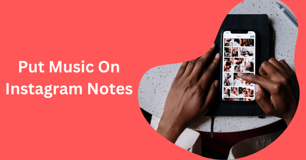 How To Put Music On Instagram Notes